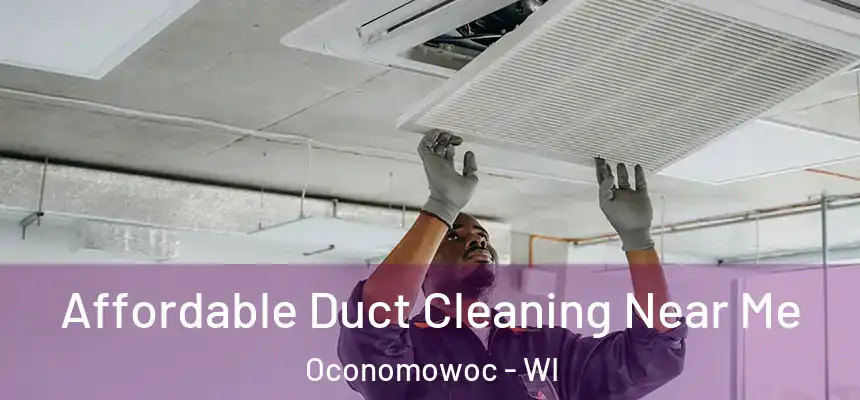  Affordable Duct Cleaning Near Me Oconomowoc - WI