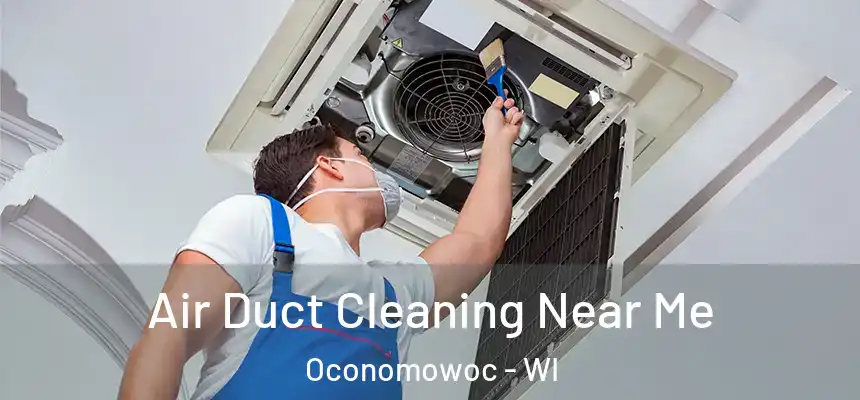  Air Duct Cleaning Near Me Oconomowoc - WI