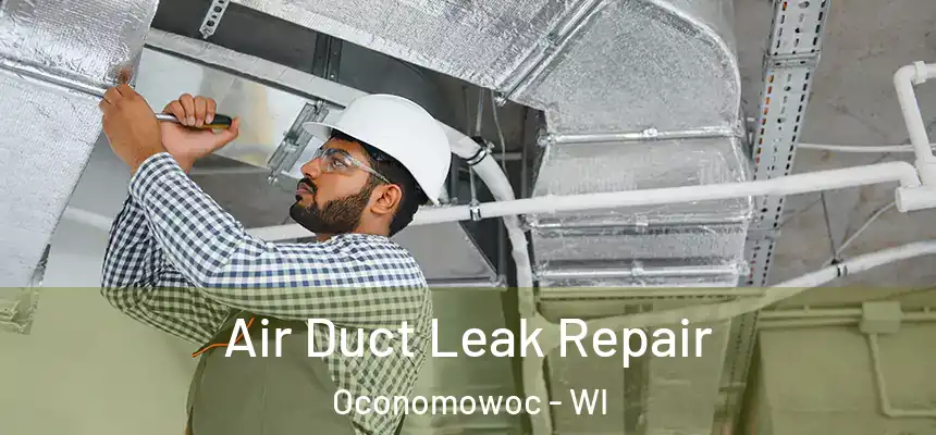  Air Duct Leak Repair Oconomowoc - WI