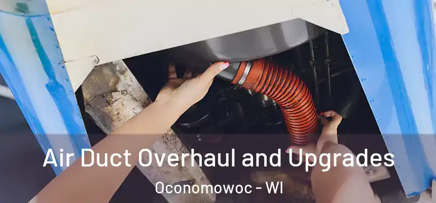  Air Duct Overhaul and Upgrades Oconomowoc - WI