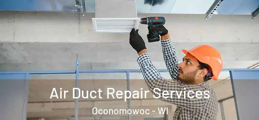  Air Duct Repair Services Oconomowoc - WI