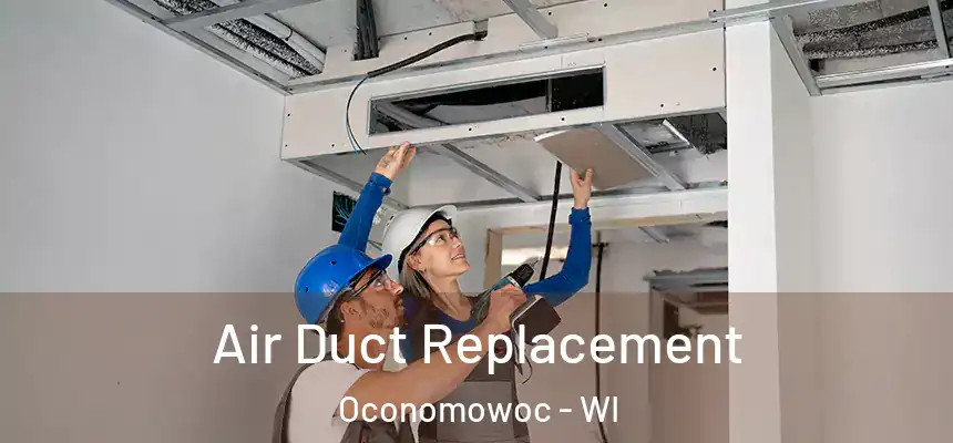  Air Duct Replacement Oconomowoc - WI