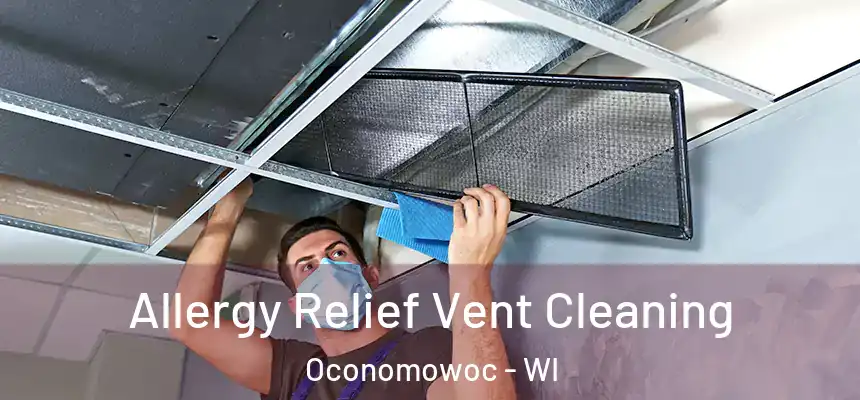  Allergy Relief Vent Cleaning Oconomowoc - WI