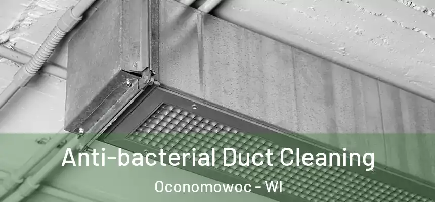  Anti-bacterial Duct Cleaning Oconomowoc - WI
