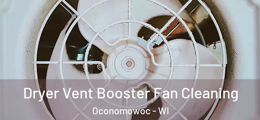  Dryer Vent Booster Fan Cleaning Oconomowoc - WI