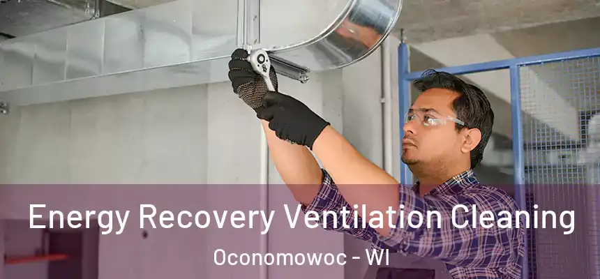  Energy Recovery Ventilation Cleaning Oconomowoc - WI
