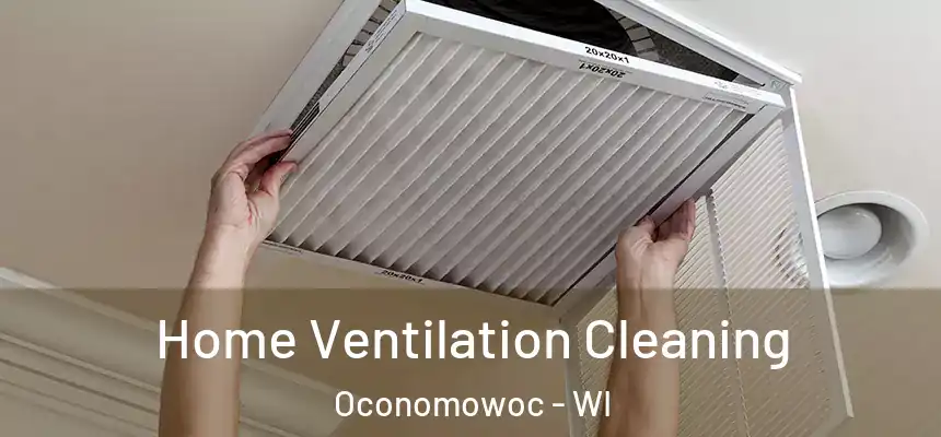  Home Ventilation Cleaning Oconomowoc - WI