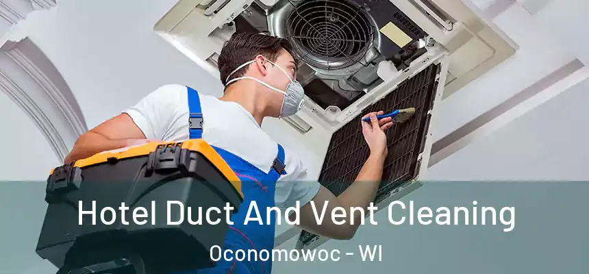  Hotel Duct And Vent Cleaning Oconomowoc - WI