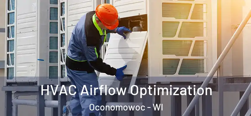  HVAC Airflow Optimization Oconomowoc - WI