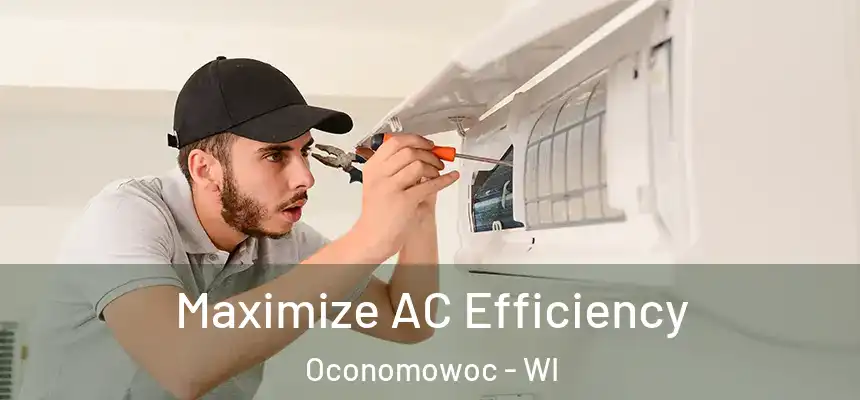  Maximize AC Efficiency Oconomowoc - WI