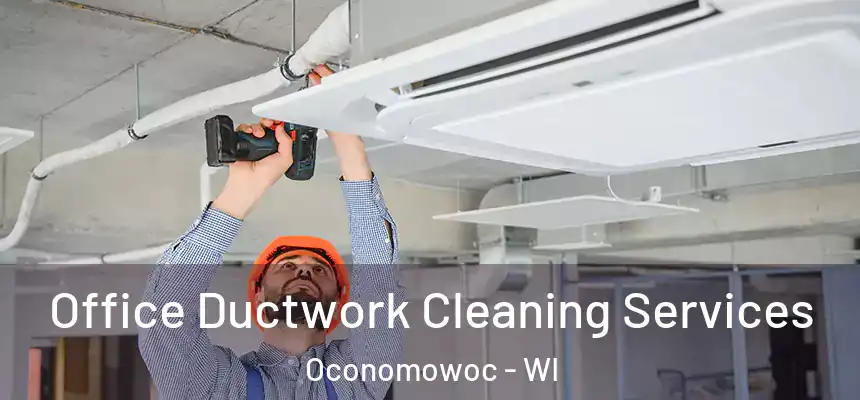  Office Ductwork Cleaning Services Oconomowoc - WI