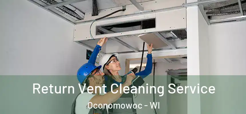  Return Vent Cleaning Service Oconomowoc - WI