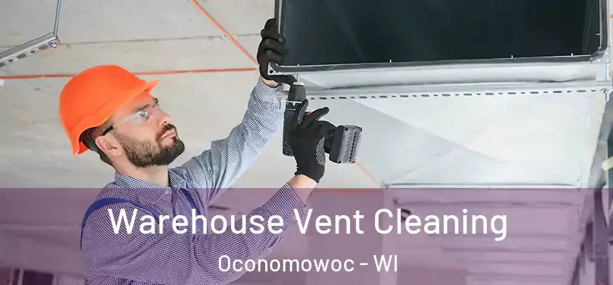  Warehouse Vent Cleaning Oconomowoc - WI